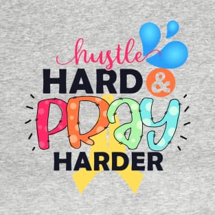 Hustle Hard And Pray Harder T-Shirt